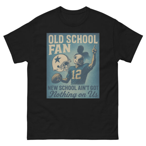 Old School Fan – New School Ain’t Got Nothing on Us Tee