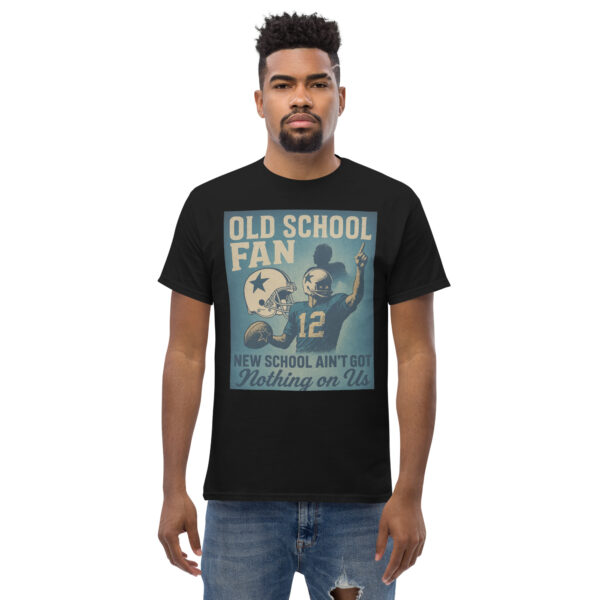 Old School Fan – New School Ain’t Got Nothing on Us Tee