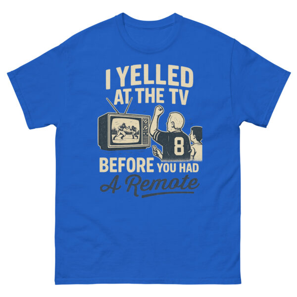 I Yelled at the TV Before You Had a Remote – Vintage Fan Tee