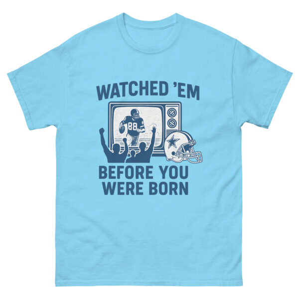 Watched ’Em Before You Were Born – Classic Fan Tee