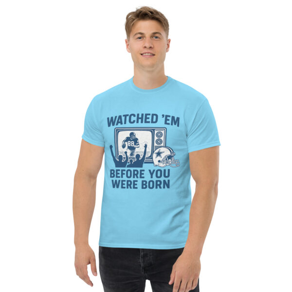 Watched ’Em Before You Were Born – Classic Fan Tee