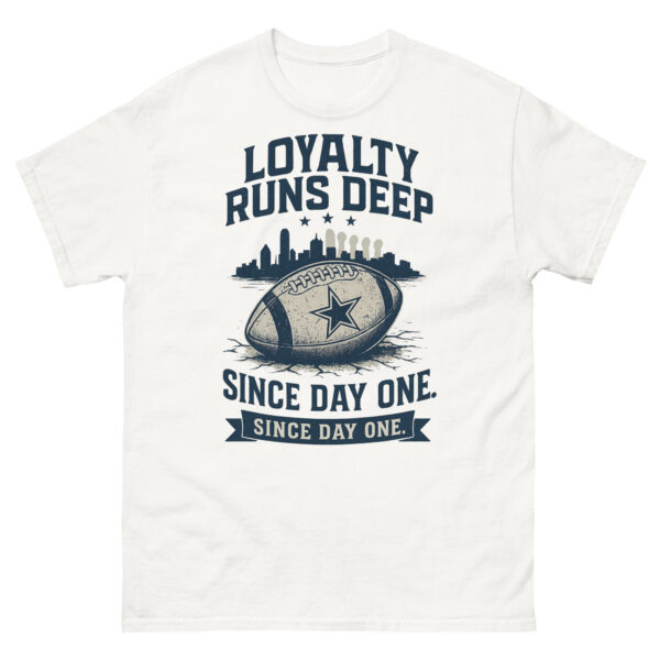 Loyalty Runs Deep – Since Day One Cowboys Tee